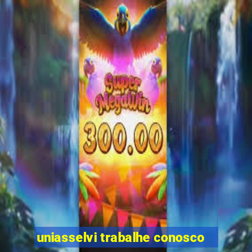 uniasselvi trabalhe conosco