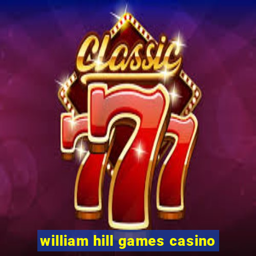 william hill games casino