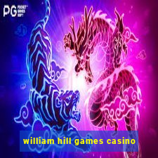 william hill games casino