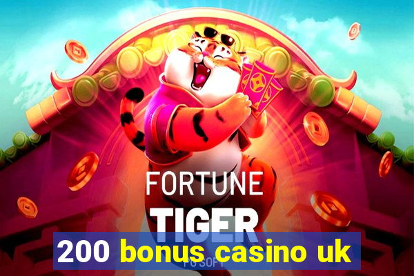 200 bonus casino uk