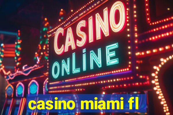 casino miami fl