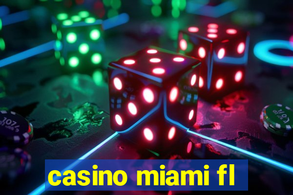 casino miami fl