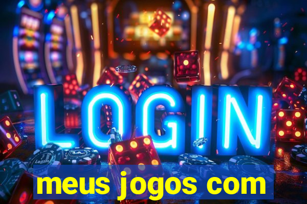 meus jogos com