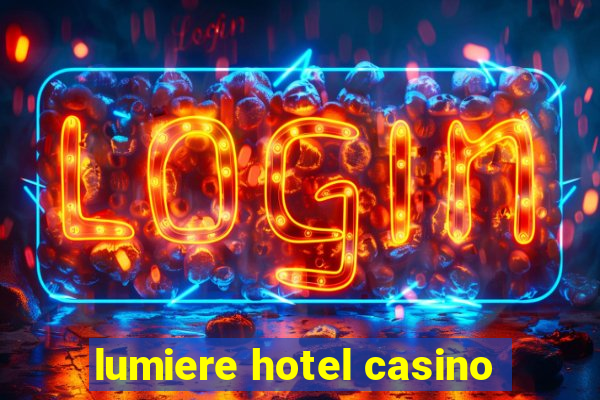 lumiere hotel casino