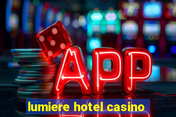 lumiere hotel casino