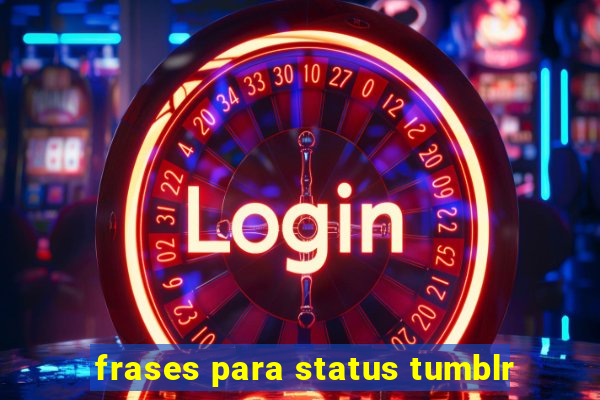 frases para status tumblr