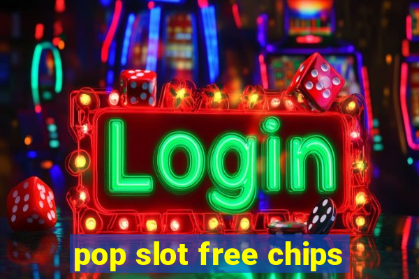 pop slot free chips