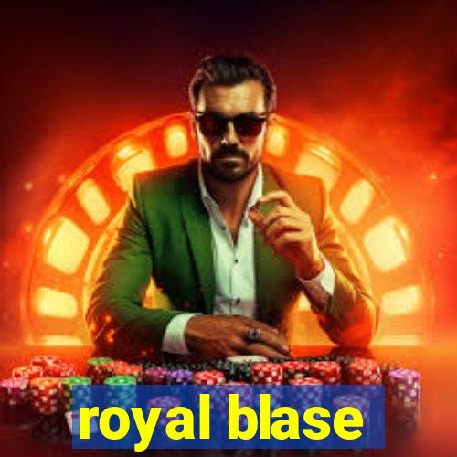 royal blase