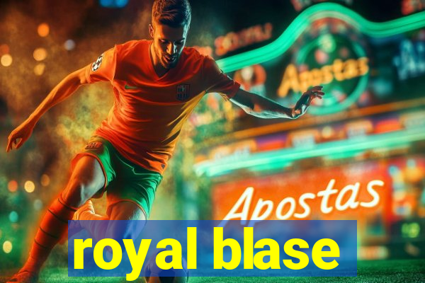 royal blase