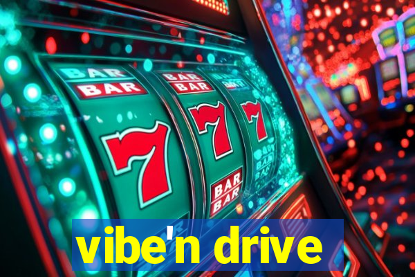 vibe'n drive