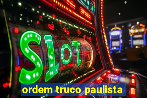 ordem truco paulista