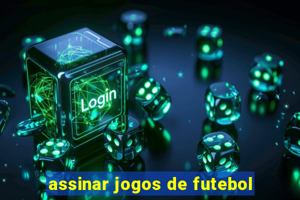 assinar jogos de futebol