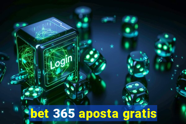 bet 365 aposta gratis