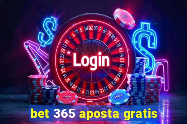 bet 365 aposta gratis