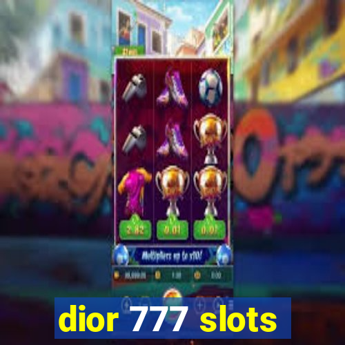 dior 777 slots