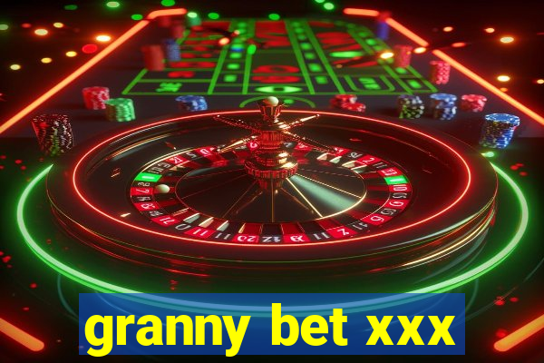 granny bet xxx