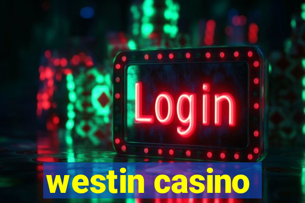 westin casino