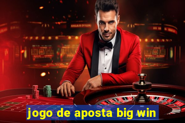 jogo de aposta big win