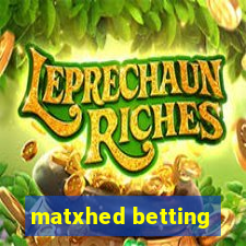 matxhed betting