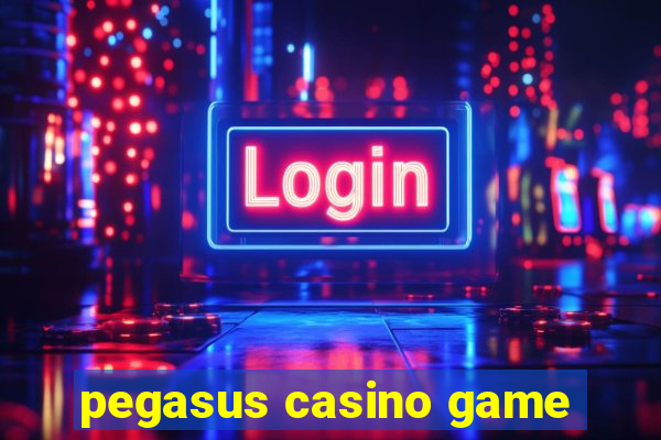 pegasus casino game