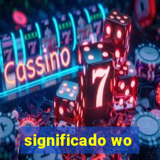 significado wo