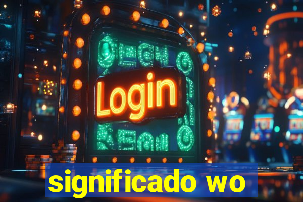 significado wo