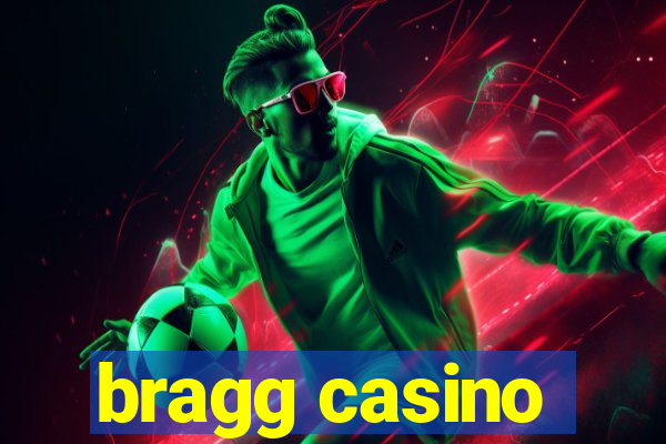 bragg casino