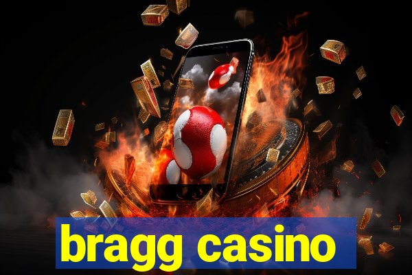 bragg casino