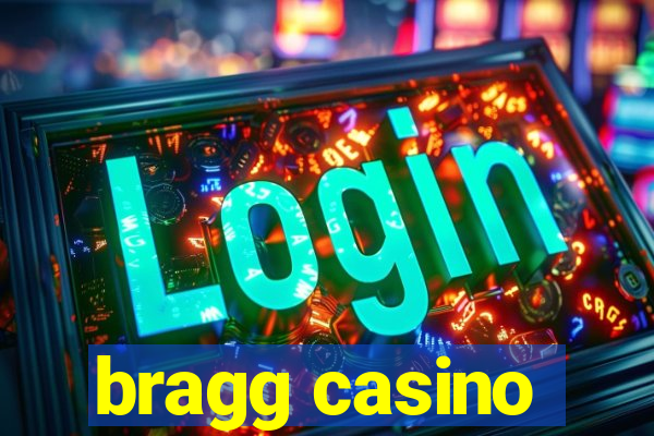 bragg casino