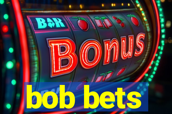 bob bets