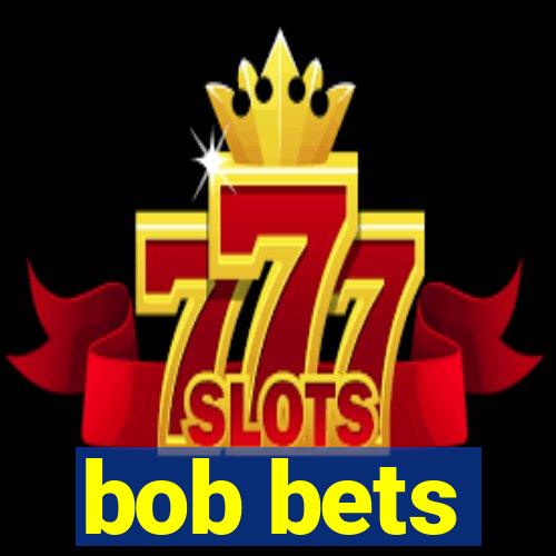 bob bets