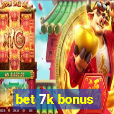 bet 7k bonus