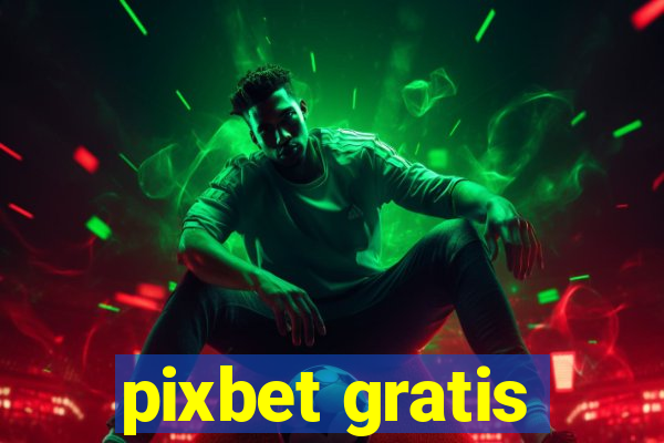 pixbet gratis