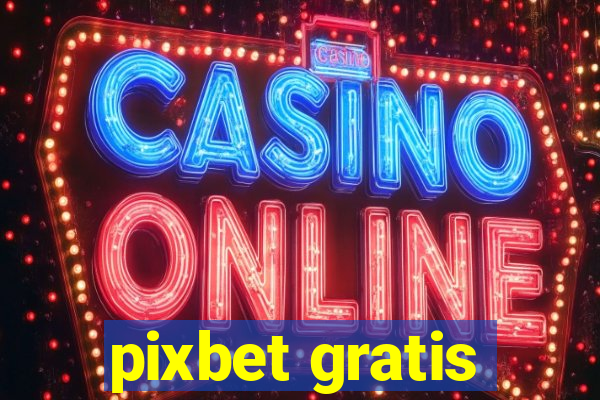 pixbet gratis