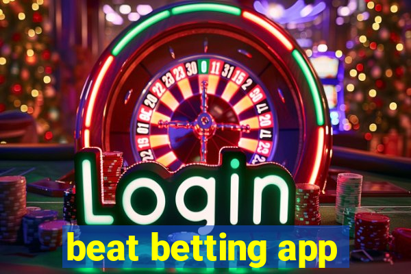 beat betting app