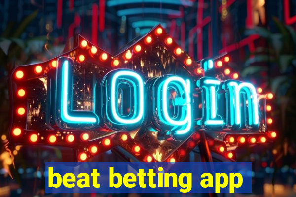 beat betting app