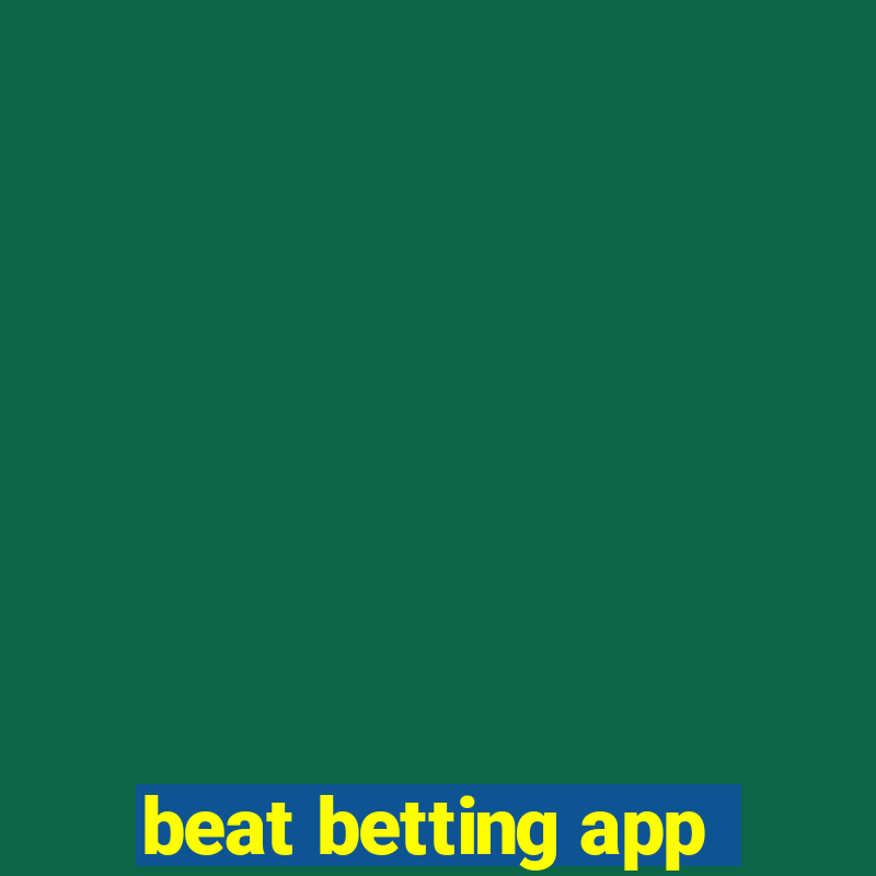 beat betting app