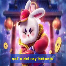 sal茫o del rey betania