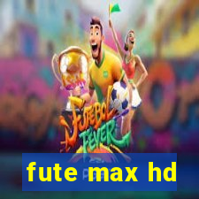 fute max hd