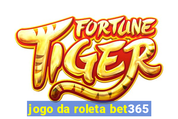 jogo da roleta bet365