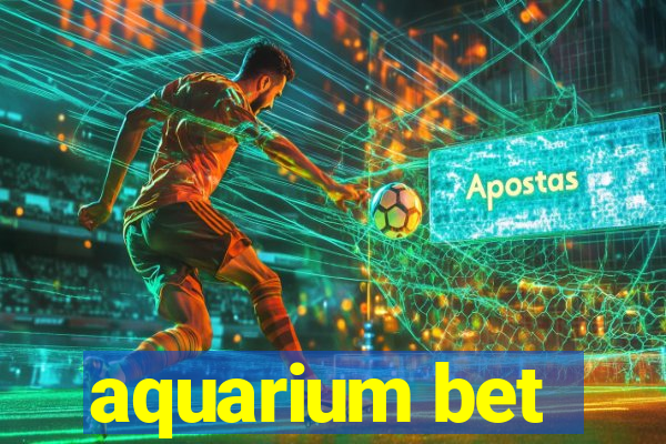 aquarium bet