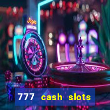 777 cash slots paga mesmo