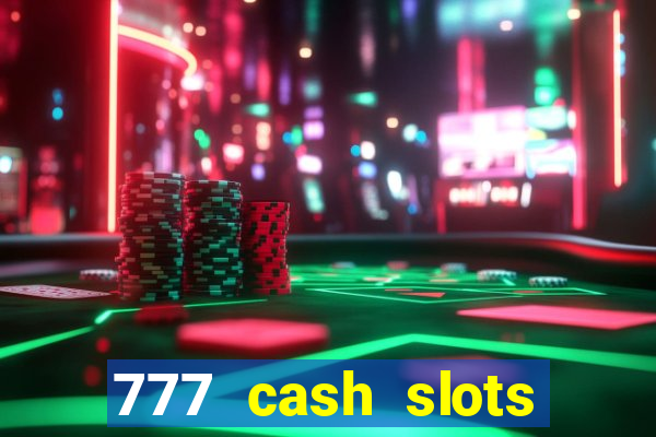 777 cash slots paga mesmo