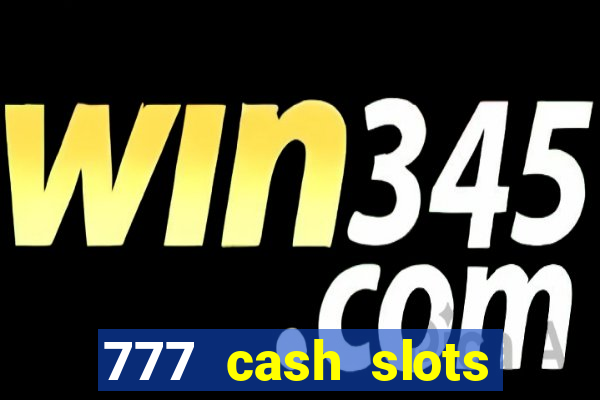 777 cash slots paga mesmo