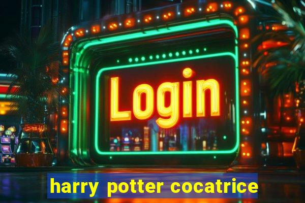 harry potter cocatrice