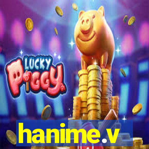 hanime.v