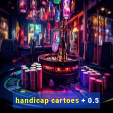 handicap cartoes + 0.5