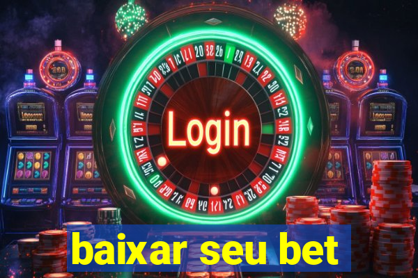 baixar seu bet