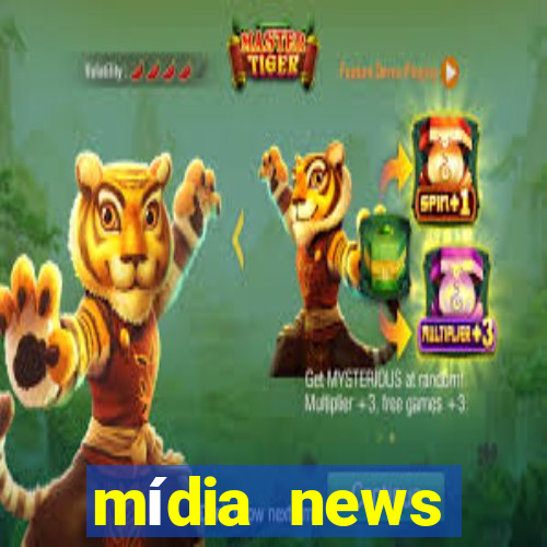 mídia news últimas notícias