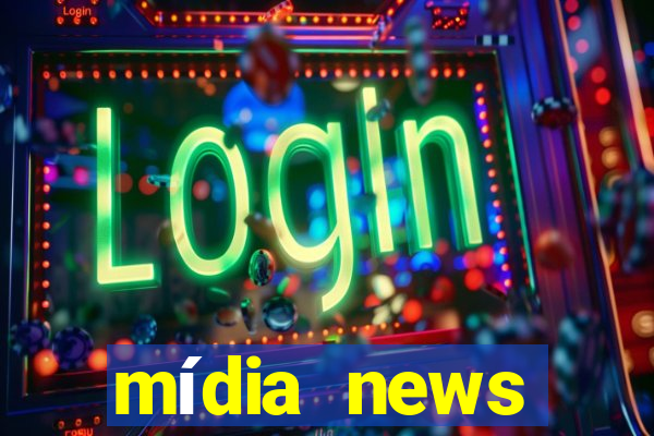 mídia news últimas notícias